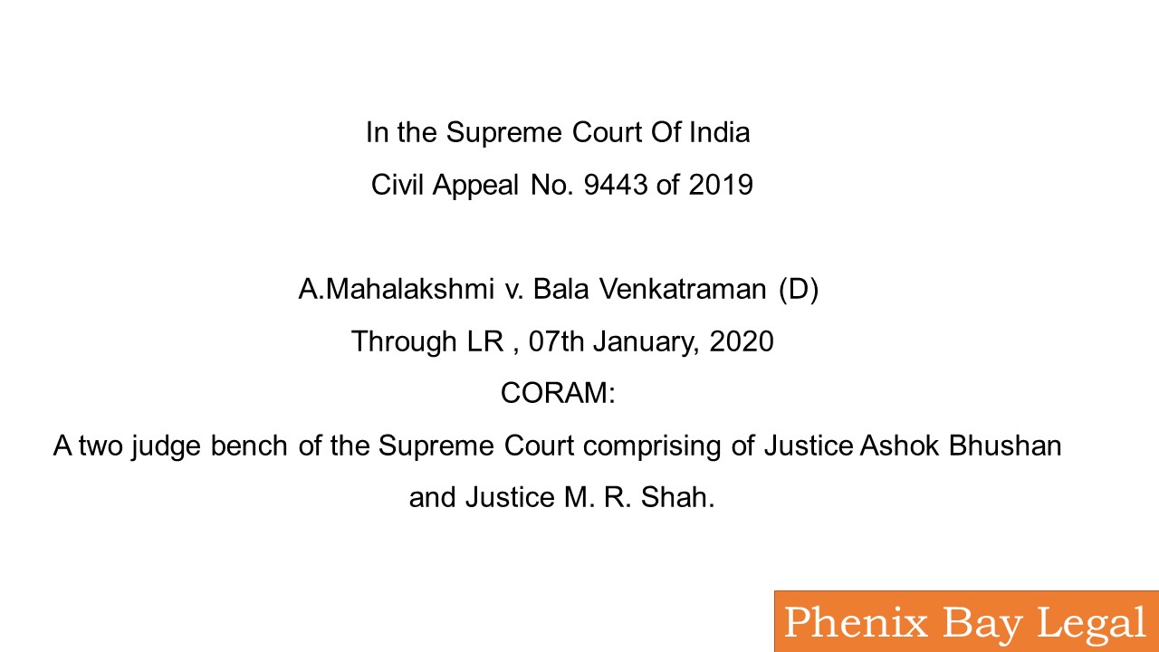 CIVIL APPEAL NO. 9443 OF 2019 A.MAHALAKSHMI          …APPELLANT VERSUS BALA VENKATRAM (D) THROUGH LR & ANR. …RESPONDENTS J U D G M E N T  - Image